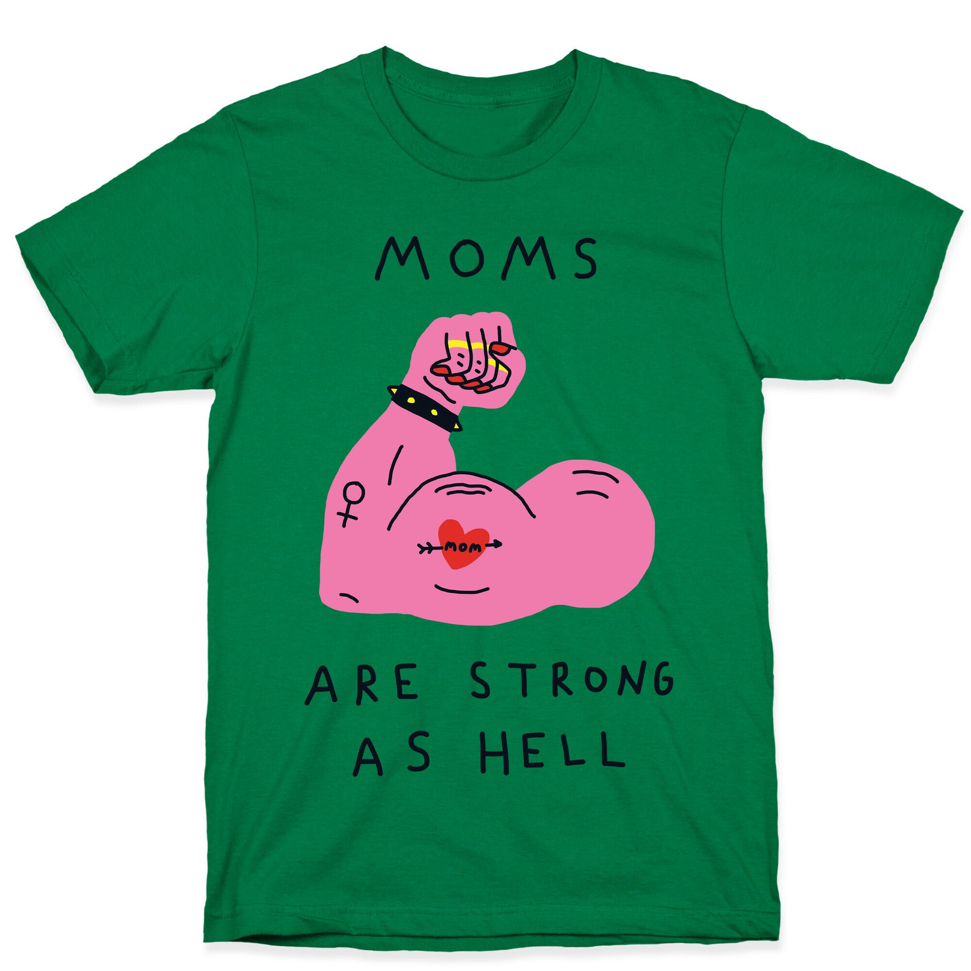 Moms Are Strong As Hell T-Shirt